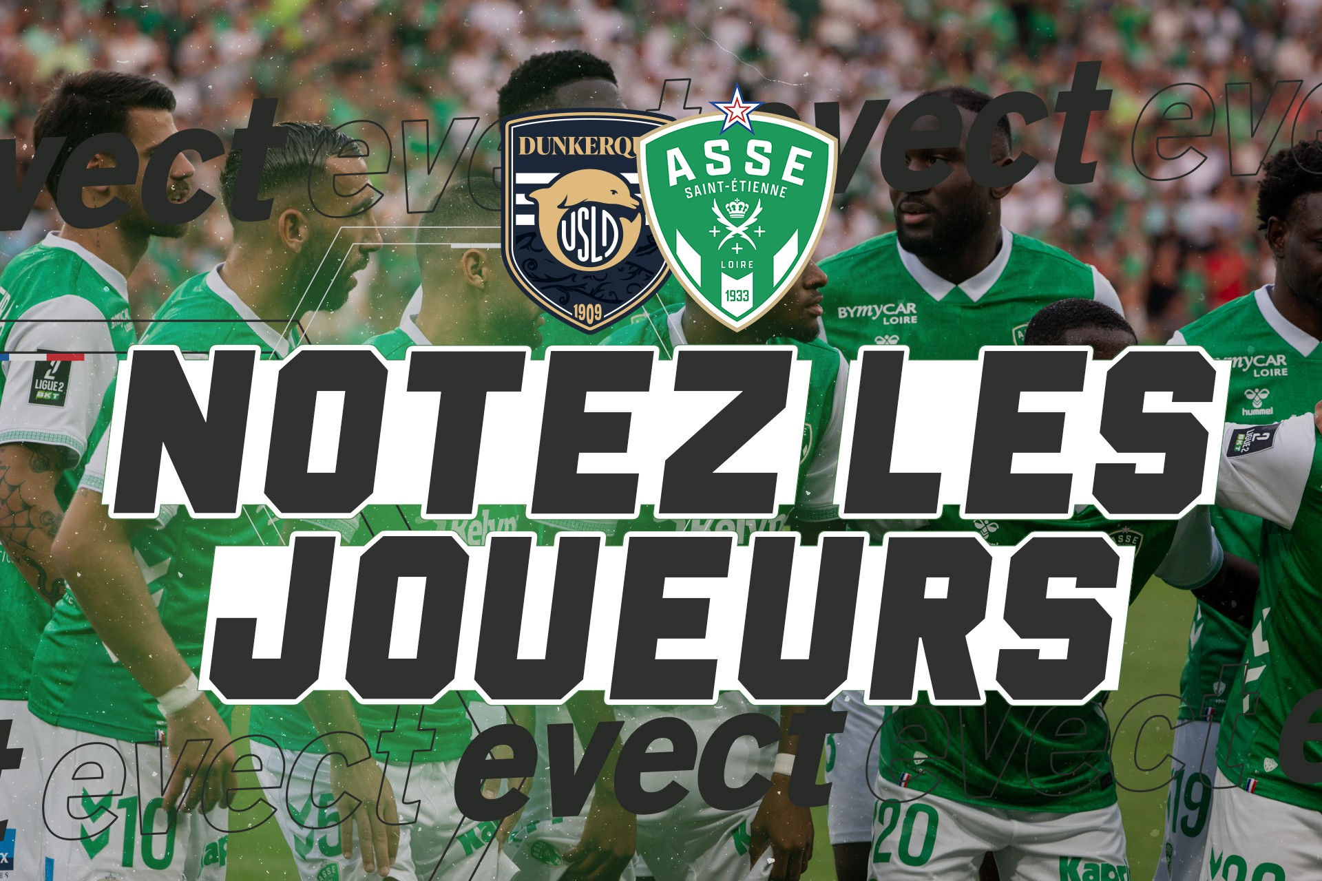 📝 Notez les joueurs après Dunkerque - ASSE #ASSE